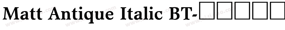 Matt Antique Italic BT字体转换